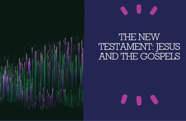 DIVINITY PAPER 2 - THE NEW TESTAMENT: JESUS AND THE GOSPELS